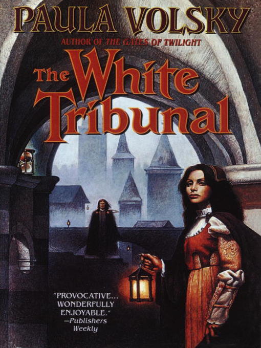 Title details for The White Tribunal by Paula Volsky - Available